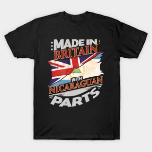 Made In Britain With Nicaraguan Parts - Gift for Nicaraguan From Nicaragua T-Shirt